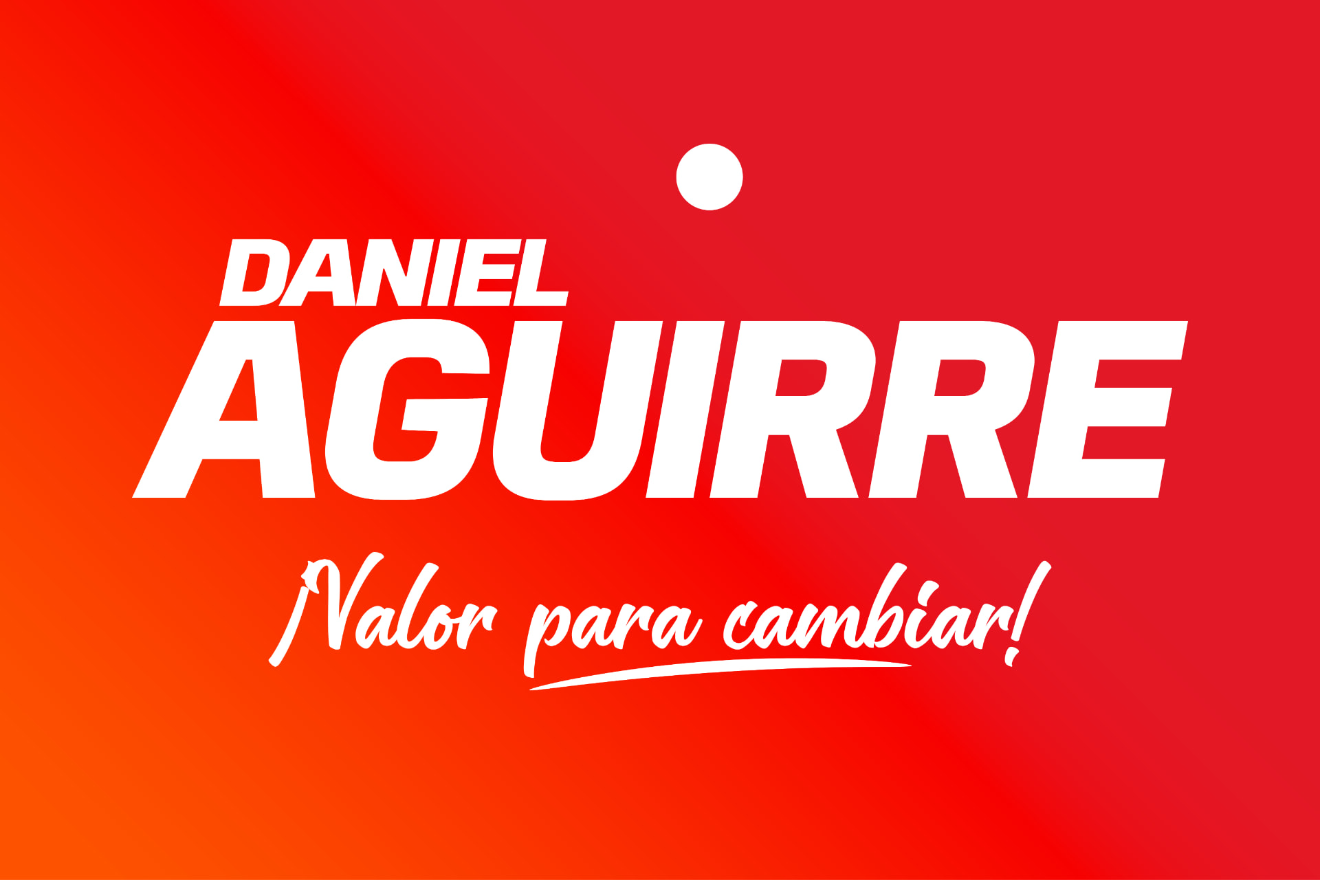 Daniel Aguirre — ¡Valor para cambiar!